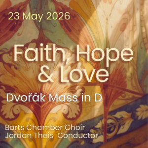 "Faith, Hope & Love" Concert Tickets - Barts Chamber Choir Saturday 23 May 2026